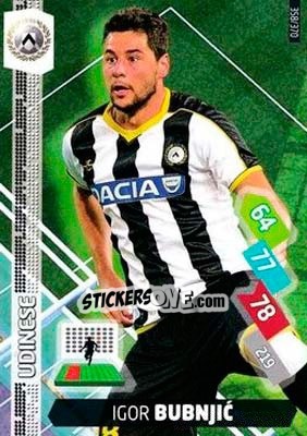 Sticker Igor Bubnjic - Calciatori 2014-2015. Adrenalyn XL n. 358 - Panini
