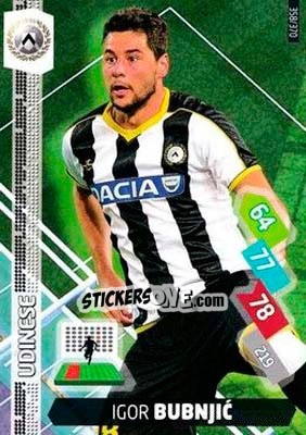 Figurina Igor Bubnjic - Calciatori 2014-2015. Adrenalyn XL - Panini