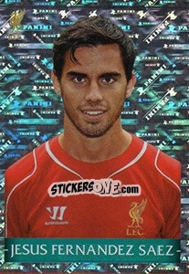 Cromo Jesus Fernandez Saez - Liverpool FC 2014-2015 - Panini