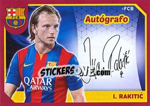 Cromo I. Rakitic (Autografo) - FC Barcelona 2014-2015 - Panini