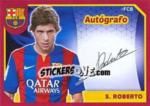 Sticker S. Roberto (Autografo) - FC Barcelona 2014-2015 - Panini