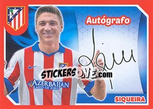Sticker Siqueira (Autografo) - Atletico de Madrid 2014-2015 n. 63 - Panini