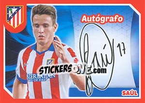 Cromo Saúl (Autografo) - Atletico de Madrid 2014-2015 - Panini