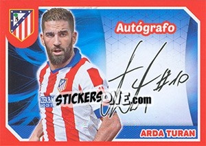 Cromo Arda Turán (Autografo) - Atletico de Madrid 2014-2015 - Panini