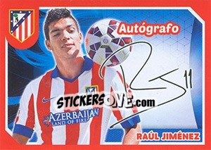 Figurina Raúl Jiménez (Autografo) - Atletico de Madrid 2014-2015 - Panini