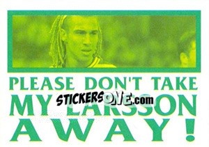 Sticker Please don't take my Larsson away! - Celtic FC 2000-2001 n. 135 - Panini