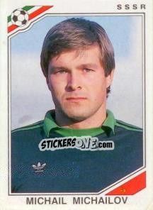 Cromo Mikhail Mikhailov - FIFA World Cup Mexico 1986 - Panini