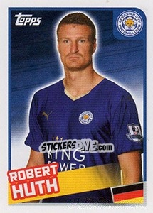 Figurina Robert Huth - Premier League Inglese 2015-2016 - Topps