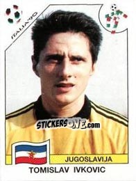 Sticker Tomislav Ivkovic - FIFA World Cup Italia 1990 - Panini