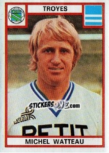 Figurina Michel Watteau - Football France 1975-1976 - Panini