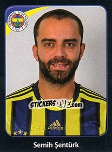 Sticker Semih Sentürk - Spor Toto Süper Lig 2011-2012 - Panini