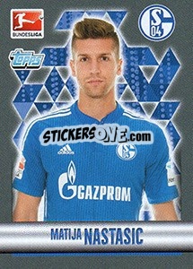 Cromo Matija Nastasic - German Football Bundesliga 2015-2016 - Topps