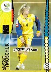 Sticker Anatoliy Tymoshchuk - FIFA World Cup Germany 2006. Trading Cards - Panini