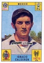 Cromo Ignacio Calderon - FIFA World Cup Mexico 1970 - Panini