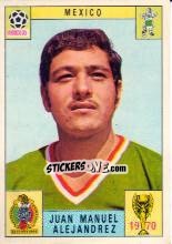 Sticker Juan Manuel Alejandrez - FIFA World Cup Mexico 1970 n. 51 - Panini