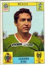 Sticker Isidoro Diaz - FIFA World Cup Mexico 1970 n. 57 - Panini