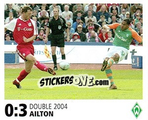 Sticker 0:3 Ailton - SV Werder Bremen. Lebenslang Grün-Weiss - Juststickit