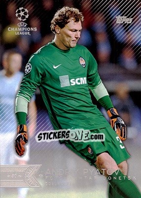 Sticker Andriy Pyatov - UEFA Champions League Showcase 2015-2016 n. 17 - Topps