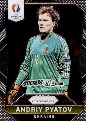 Sticker Andriy Pyatov - UEFA Euro 2016 Prizm n. 212 - Panini