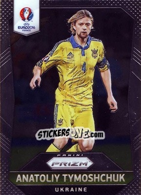 Sticker Anatoliy Tymoshchuk - UEFA Euro 2016 Prizm n. 217 - Panini