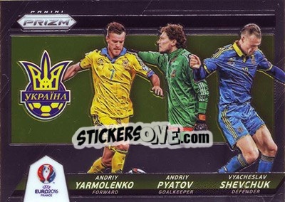 Sticker Andriy Pyatov / Vyacheslav Shevchuk / Andriy Yarmolenko - UEFA Euro 2016 Prizm n. CCT-21 - Panini