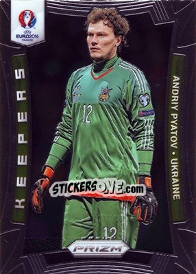 Sticker Andriy Pyatov - UEFA Euro 2016 Prizm n. K-21 - Panini